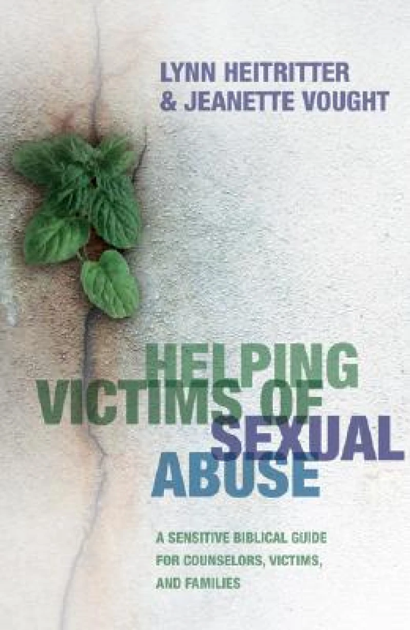Helping Victims of Sexual Abuse – A Sensitive Biblical Guide for Counselors, Victims, and Families