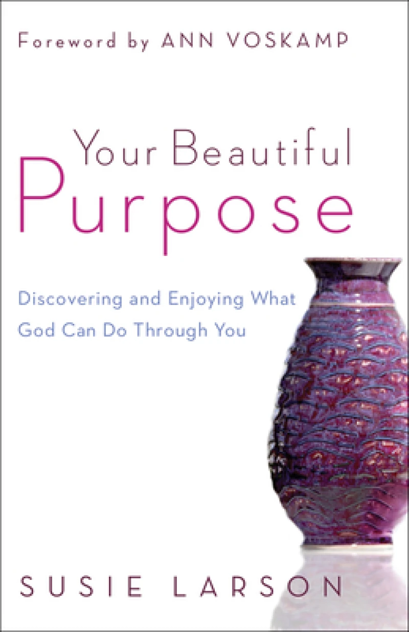 Your Beautiful Purpose – Discovering and Enjoying What God Can Do Through You