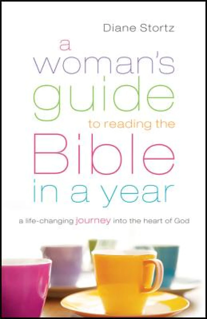 A Woman`s Guide to Reading the Bible in a Year – A Life–Changing Journey Into the Heart of God