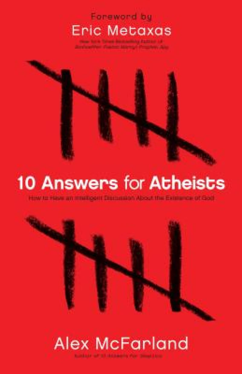10 Answers for Atheists – How to Have an Intelligent Discussion About the Existence of God