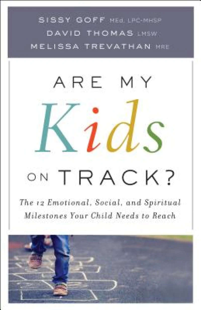 Are My Kids on Track? – The 12 Emotional, Social, and Spiritual Milestones Your Child Needs to Reach