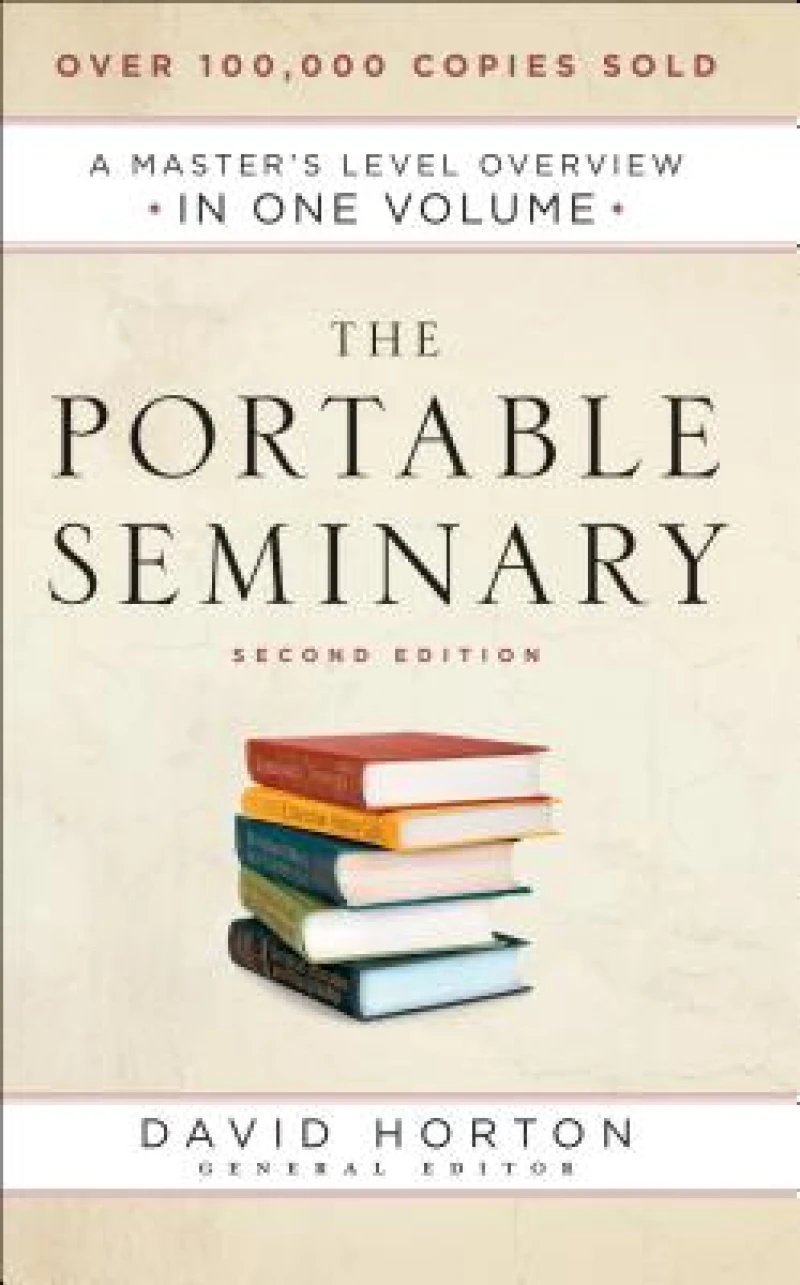 The Portable Seminary – A Master`s Level Overview in One Volume
