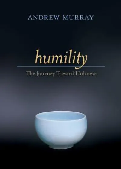 Humility – The Journey Toward Holiness