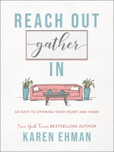Reach Out, Gather In – 40 Days to Opening Your Heart and Home