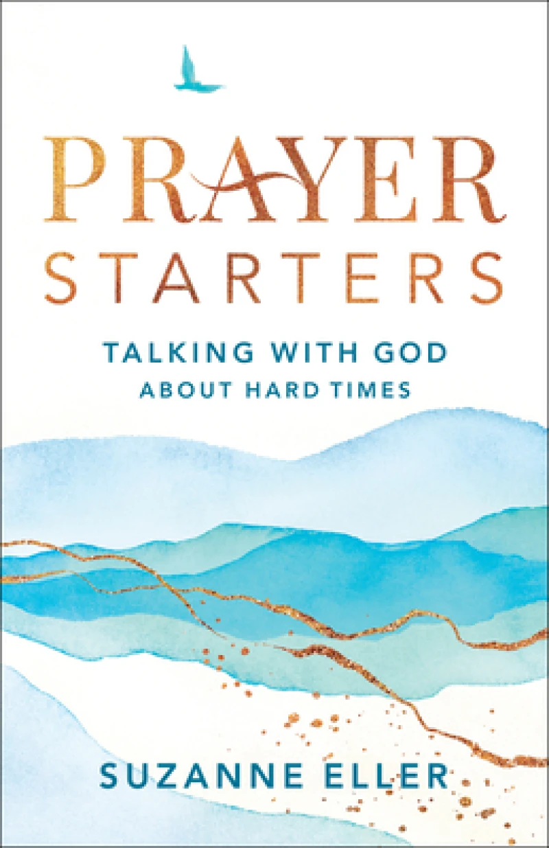 Prayer Starters – Talking with God about Hard Times