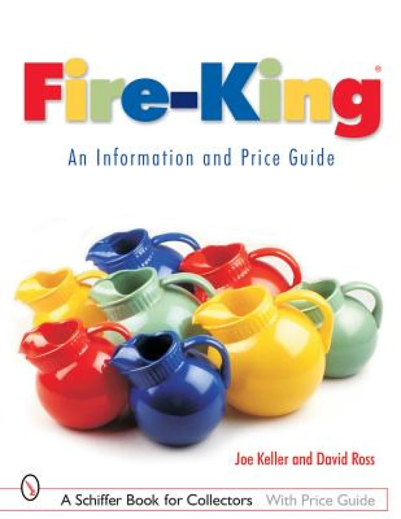 Fire-King®: An Information and Price Guide