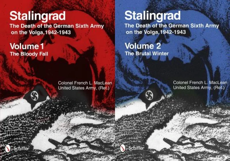 Stalingrad: The Death of the German Sixth Army on the Volga, 1942-1943
