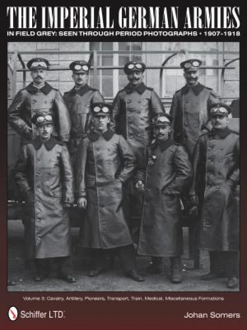 The Imperial German Armies in Field Grey Seen Through Period Photographs • 1907-1918