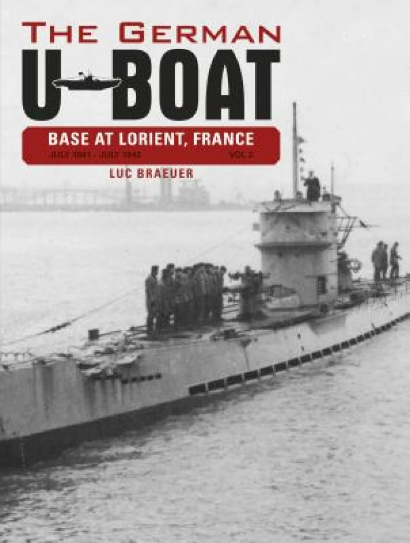 The German U-Boat Base at Lorient, France, Vol. 2