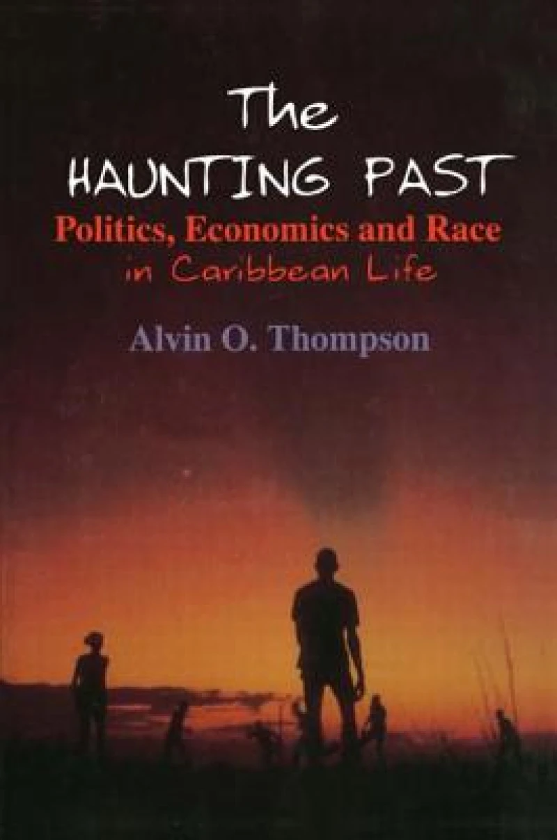 The Haunting Past: Politics, Economics and Race in Caribbean Life