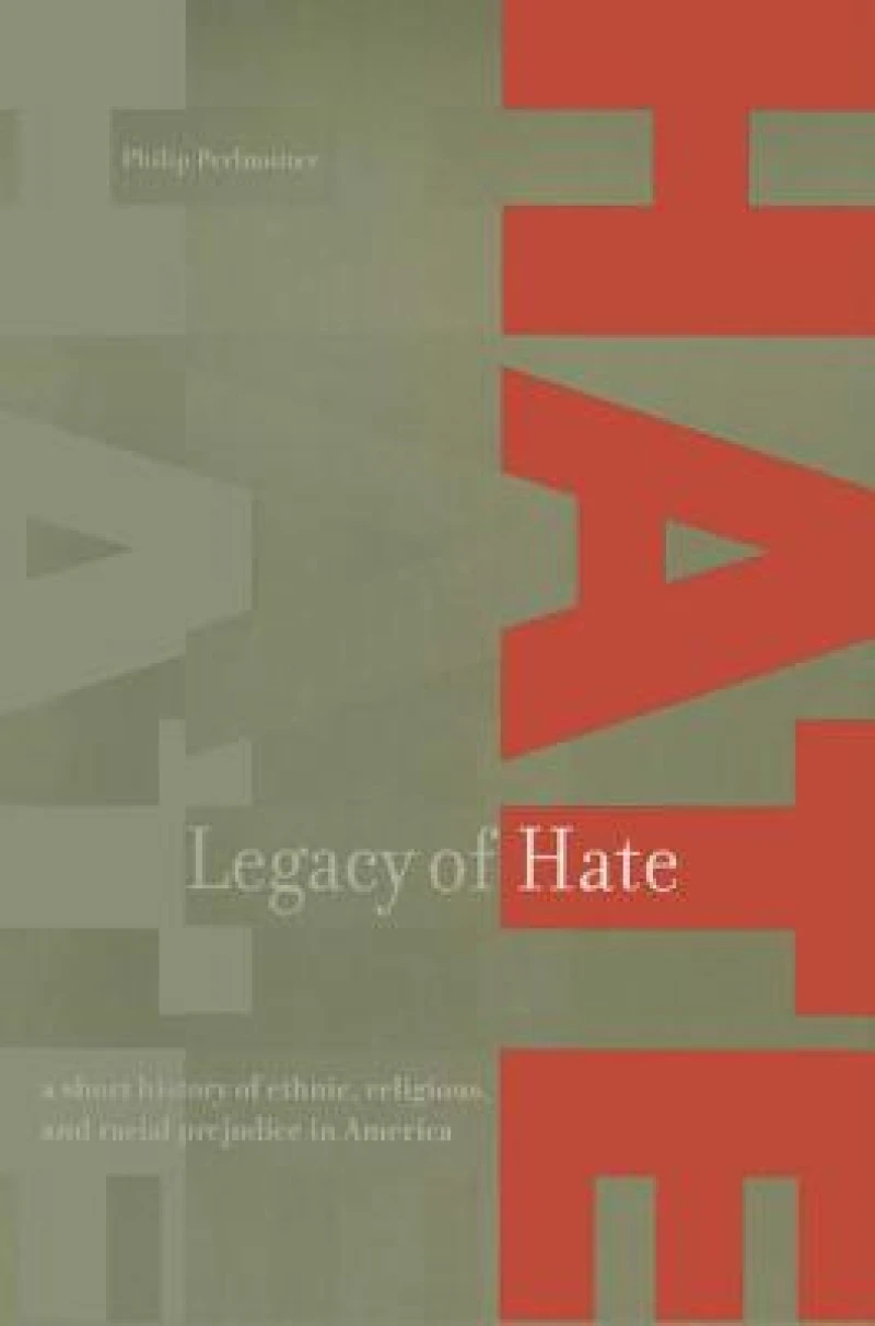 Legacy of Hate: A Short History of Ethnic, Religious and Racial Prejudice in America