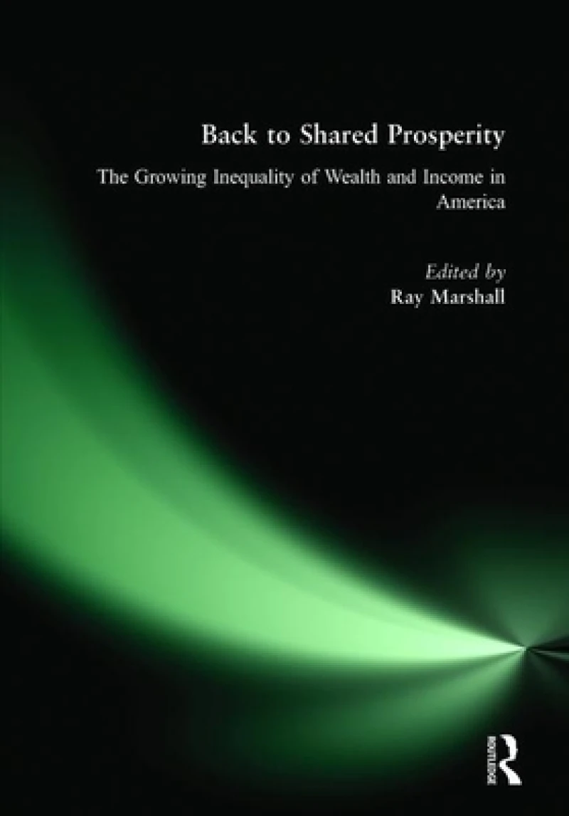 Back to Shared Prosperity: The Growing Inequality of Wealth and Income in America