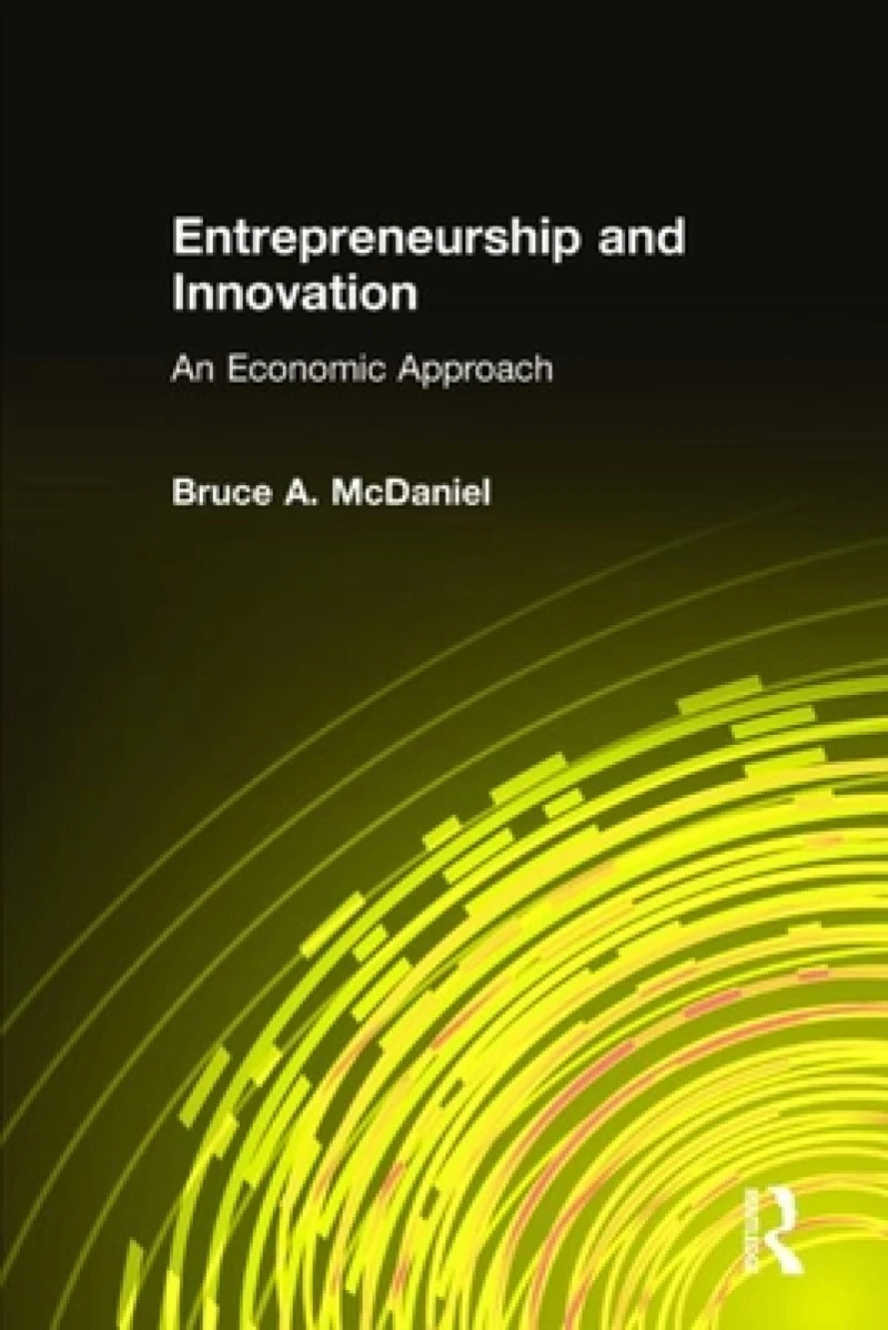 Entrepreneurship and Innovation: An Economic Approach