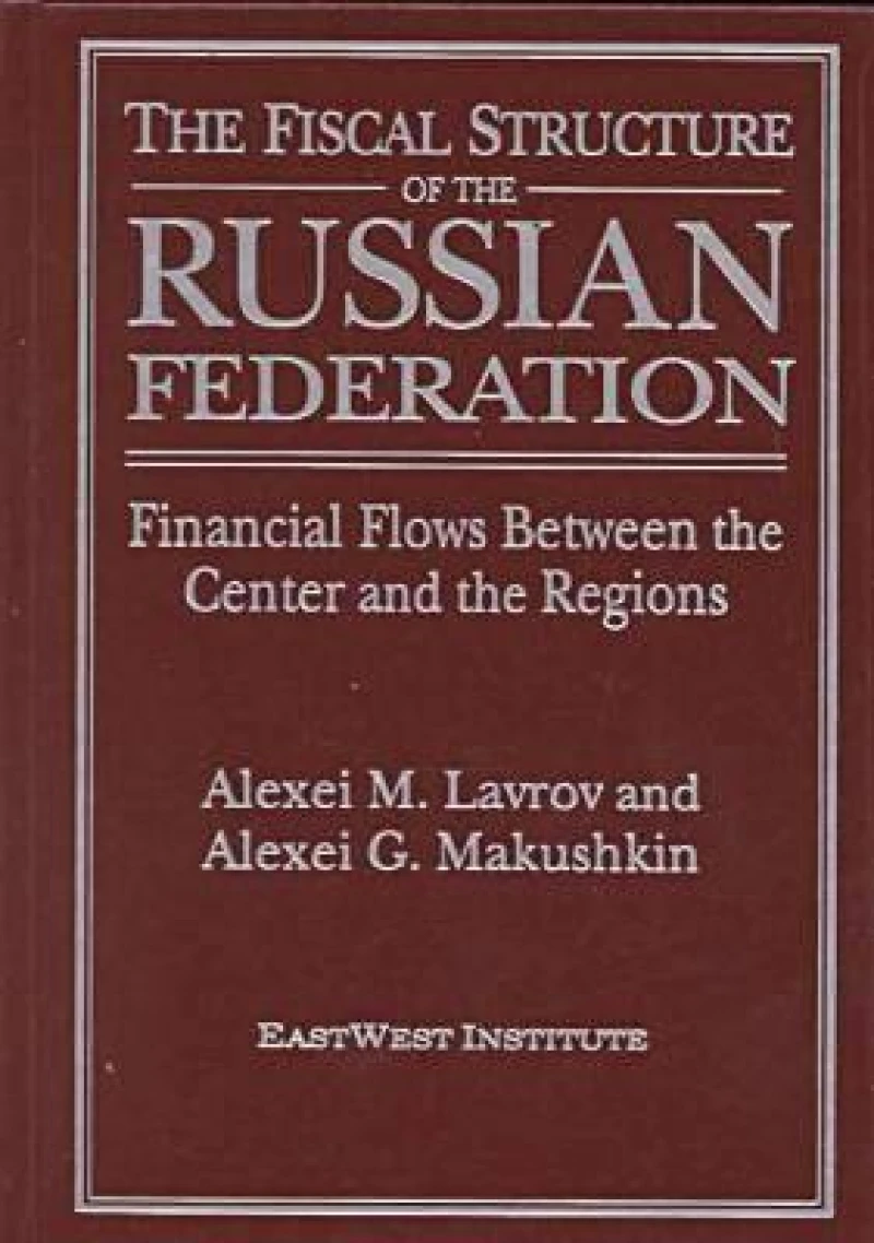 The Fiscal Structure of the Russian Federation: Financial Flows Between the Center and the Regions