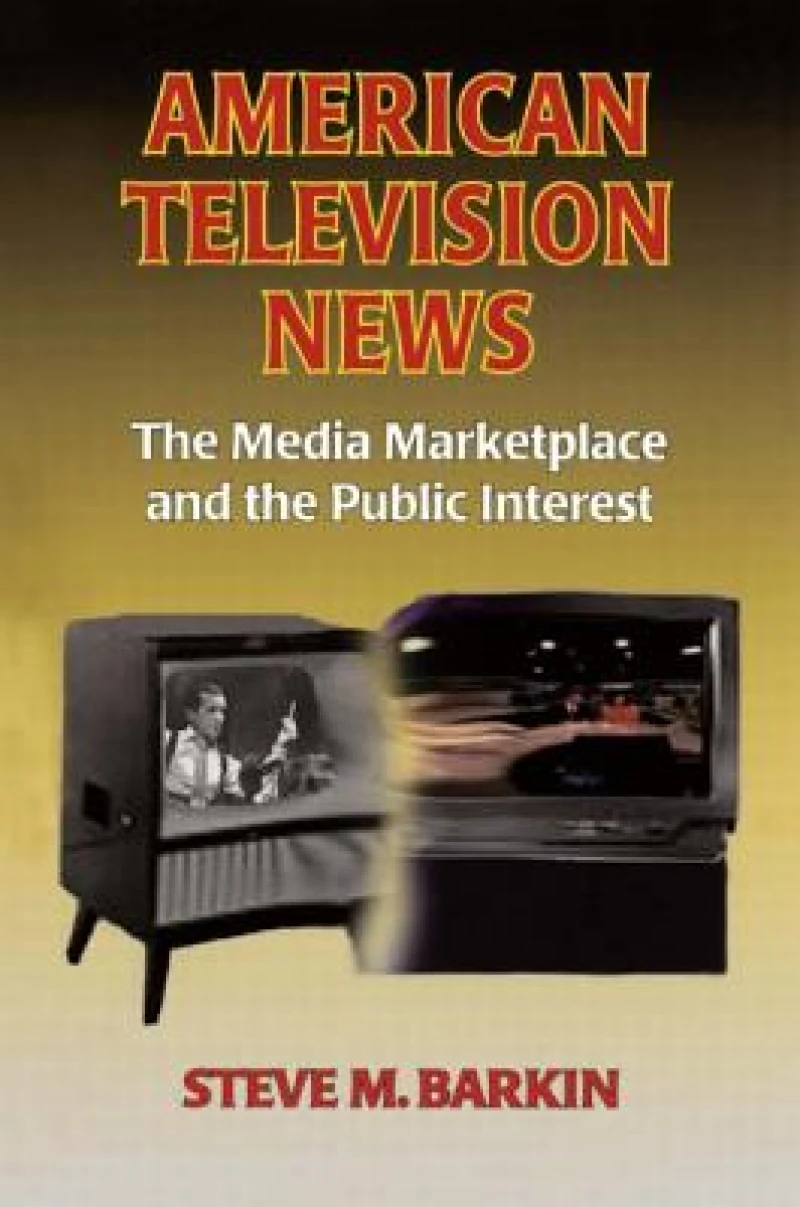American Television News: The Media Marketplace and the Public Interest