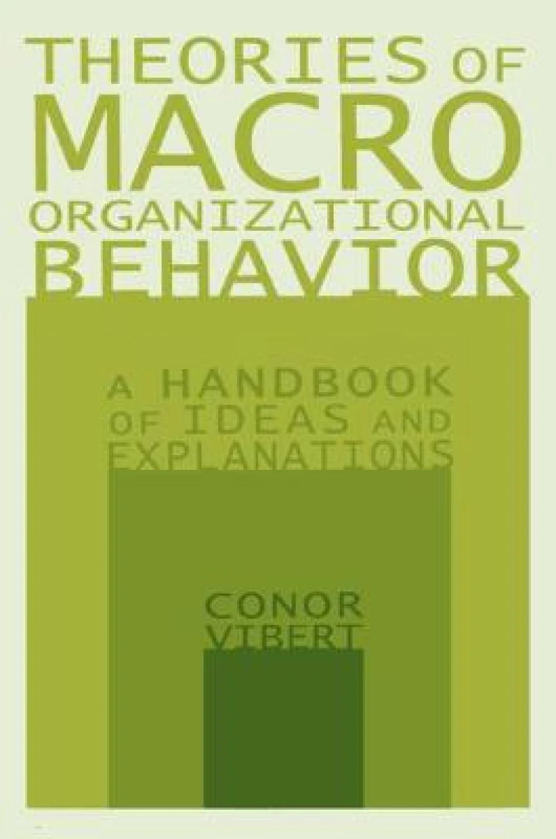 Theories of Macro-Organizational Behavior: A Handbook of Ideas and Explanations