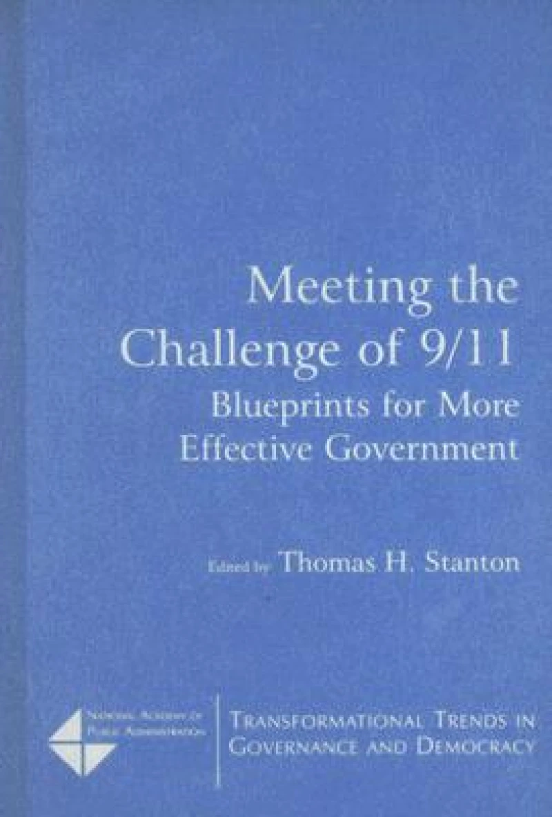 Meeting the Challenge of 9/11: Blueprints for More Effective Government