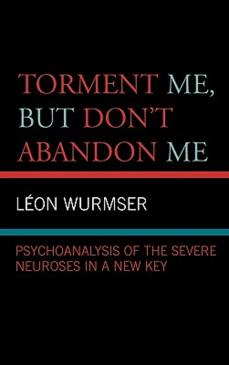 Torment Me, But Don't Abandon Me