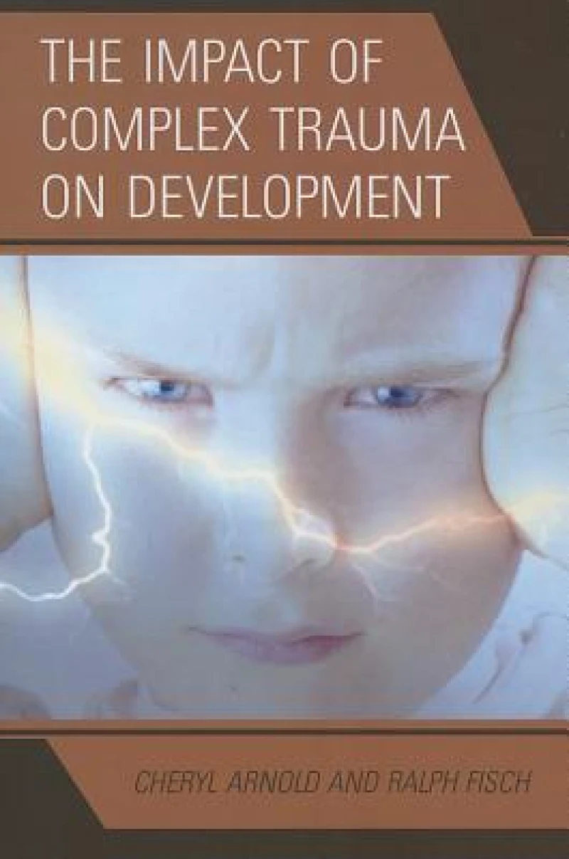 The Impact of Complex Trauma on Development