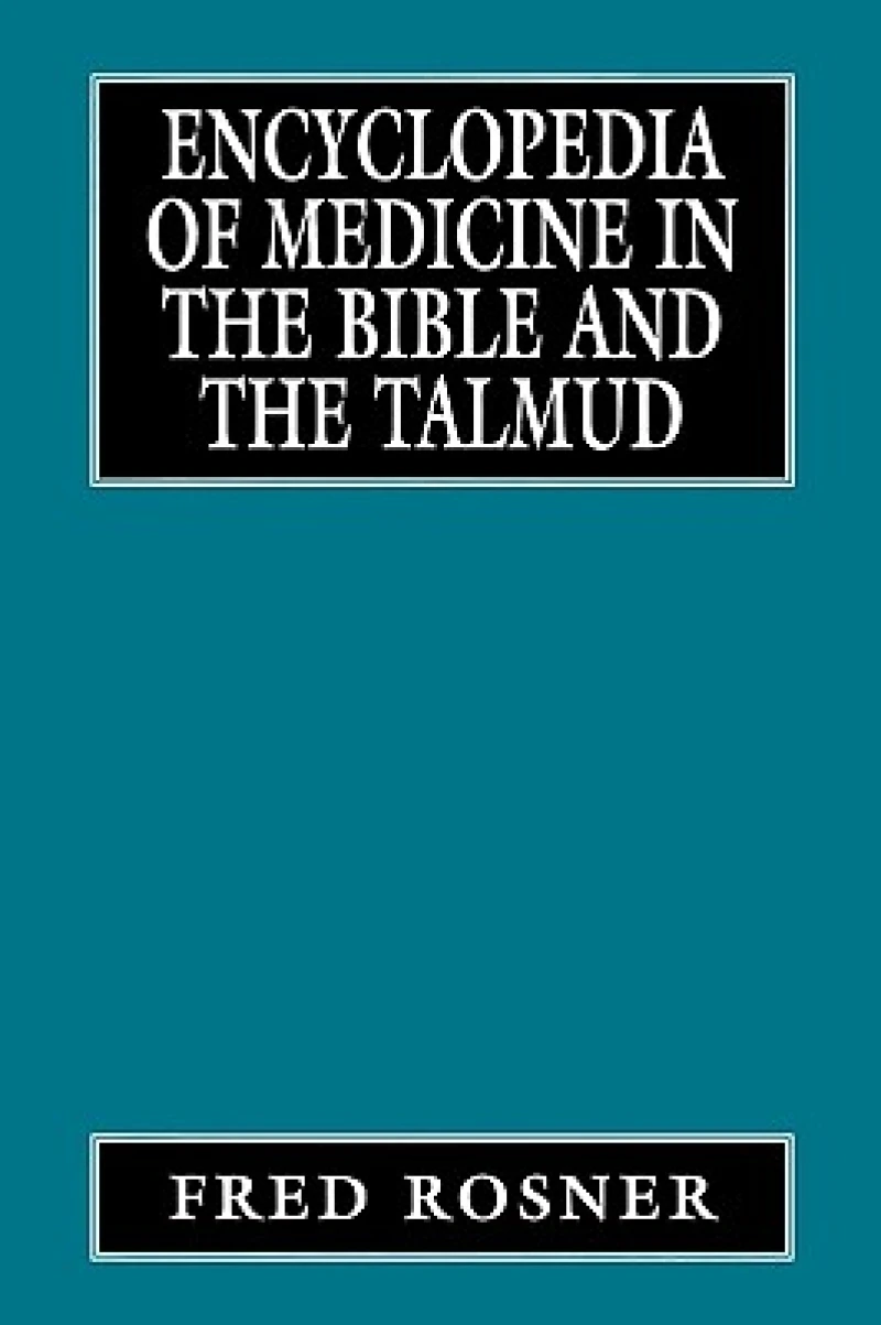 Encyclopedia of Medicine in the Bible and the Talmud