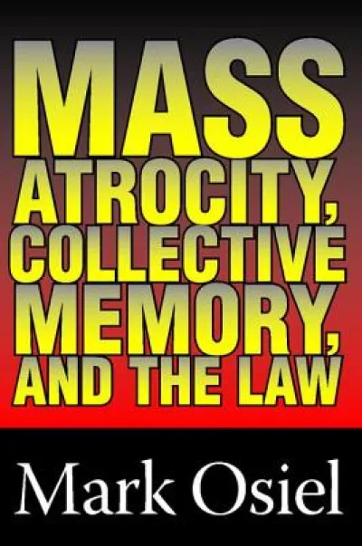Mass Atrocity, Collective Memory, and the Law