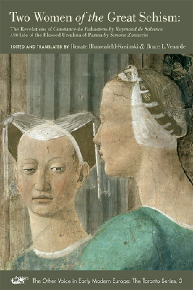 Two Women of the Great Schism – The Revelations of Constance de Rabastens by Raymond de Sabanac and Life of the Blessed Ursulina of Parma by Simone Za