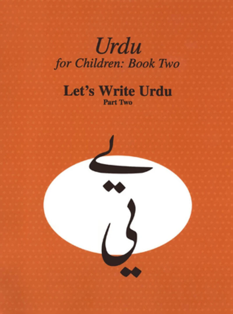 Urdu for Children, Book II, Let''s Write Urdu, Part Two
