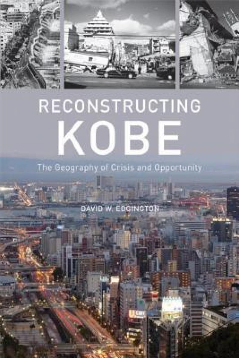 Reconstructing Kobe – The Geography of Crisis and Opportunity