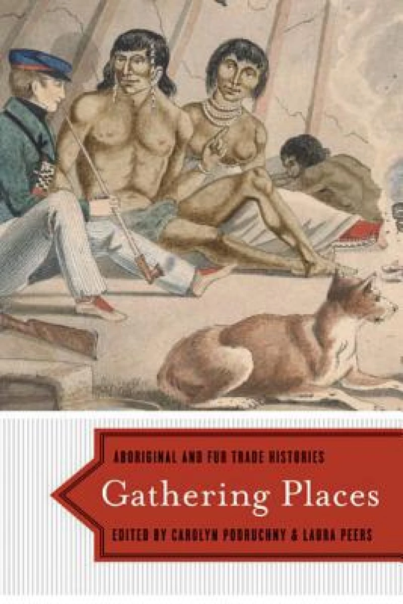 Gathering Places – Aboriginal and Fur Trade Histories