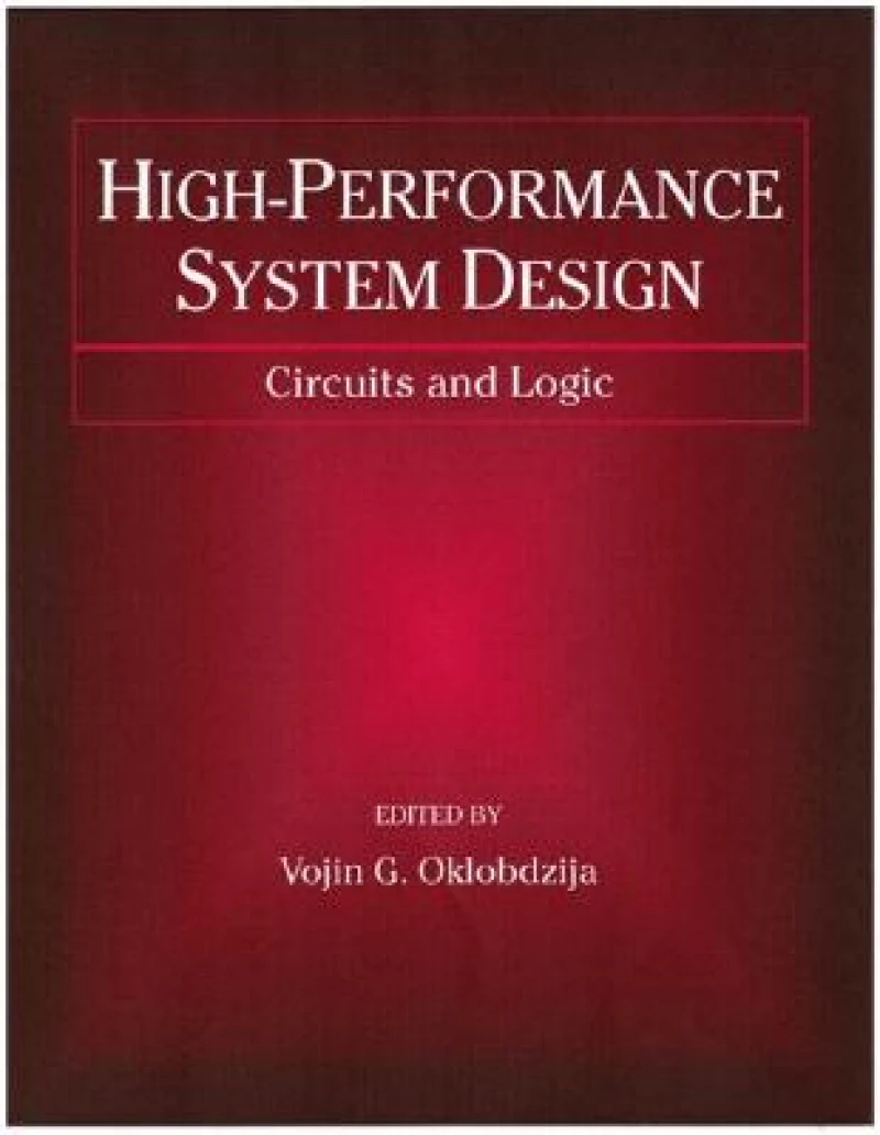 High–Performance System Design – Circuits and Logic