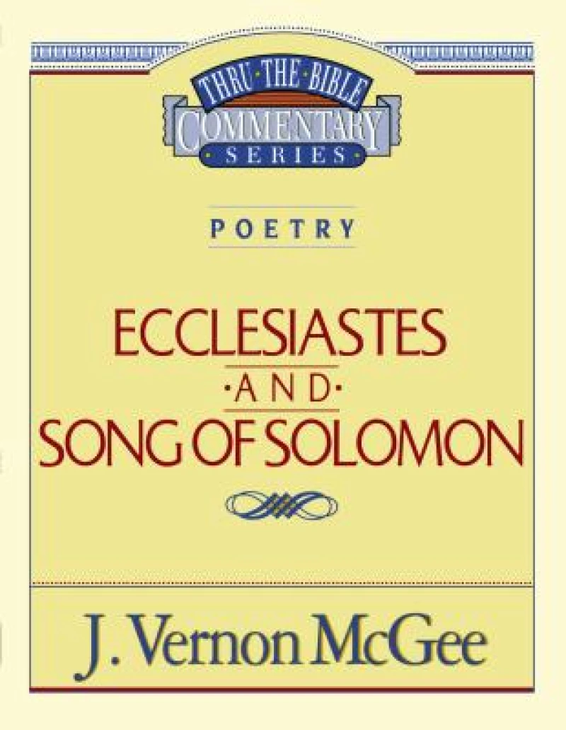 Thru the Bible Vol. 21: Poetry (Ecclesiastes/Song of Solomon)