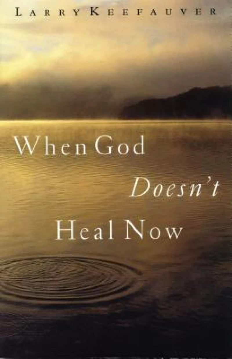 When God Doesn''t Heal Now
