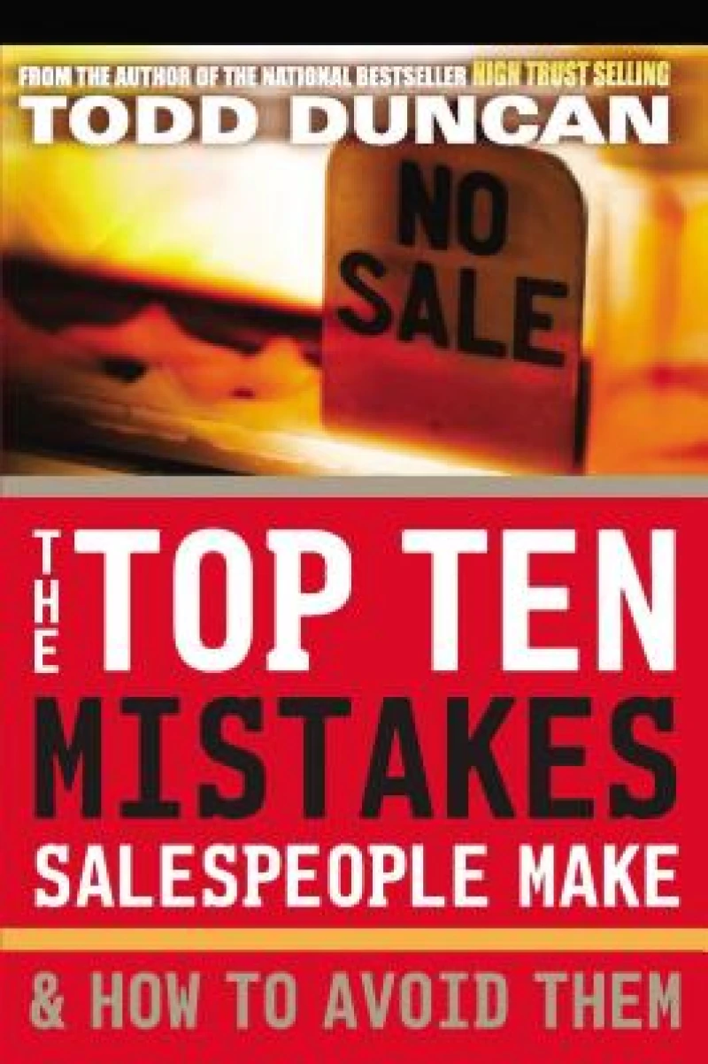 The Top Ten Mistakes Salespeople Make and   How to Avoid Them
