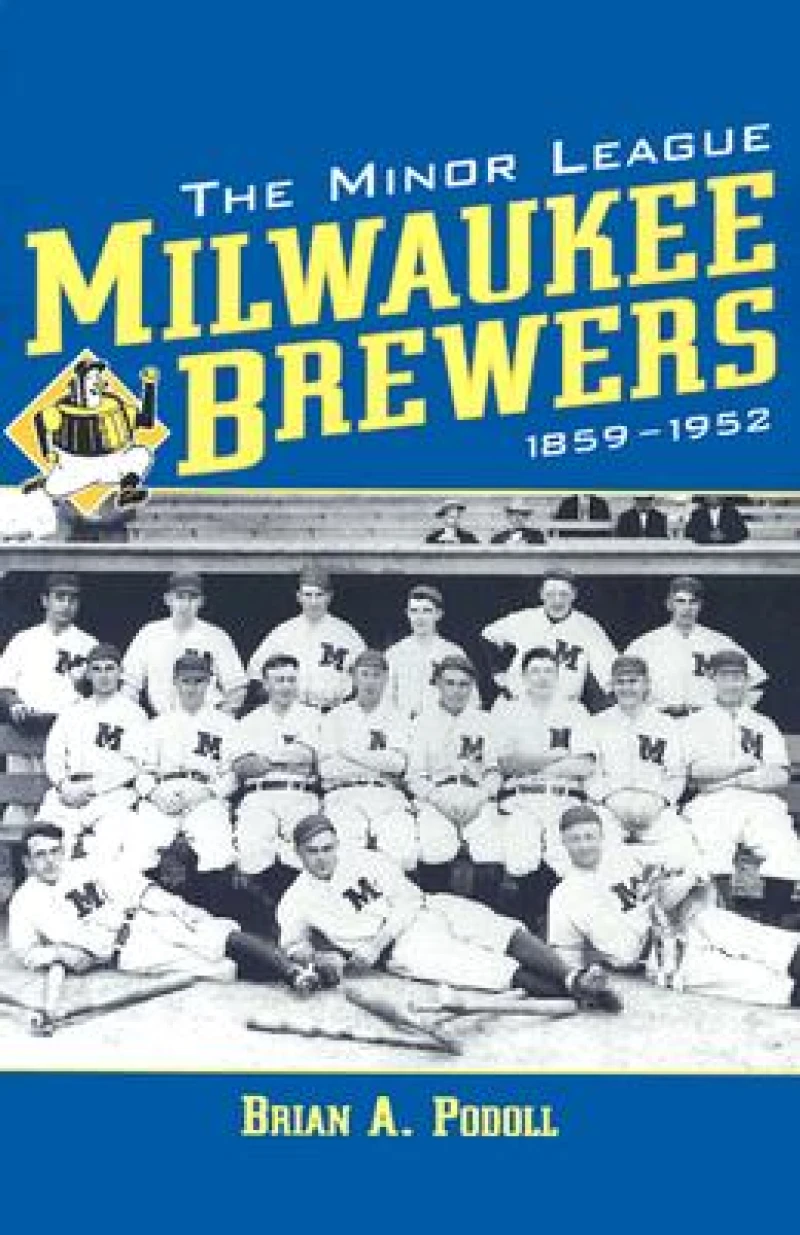 The Minor League Milwaukee Brewers, 1859-1952