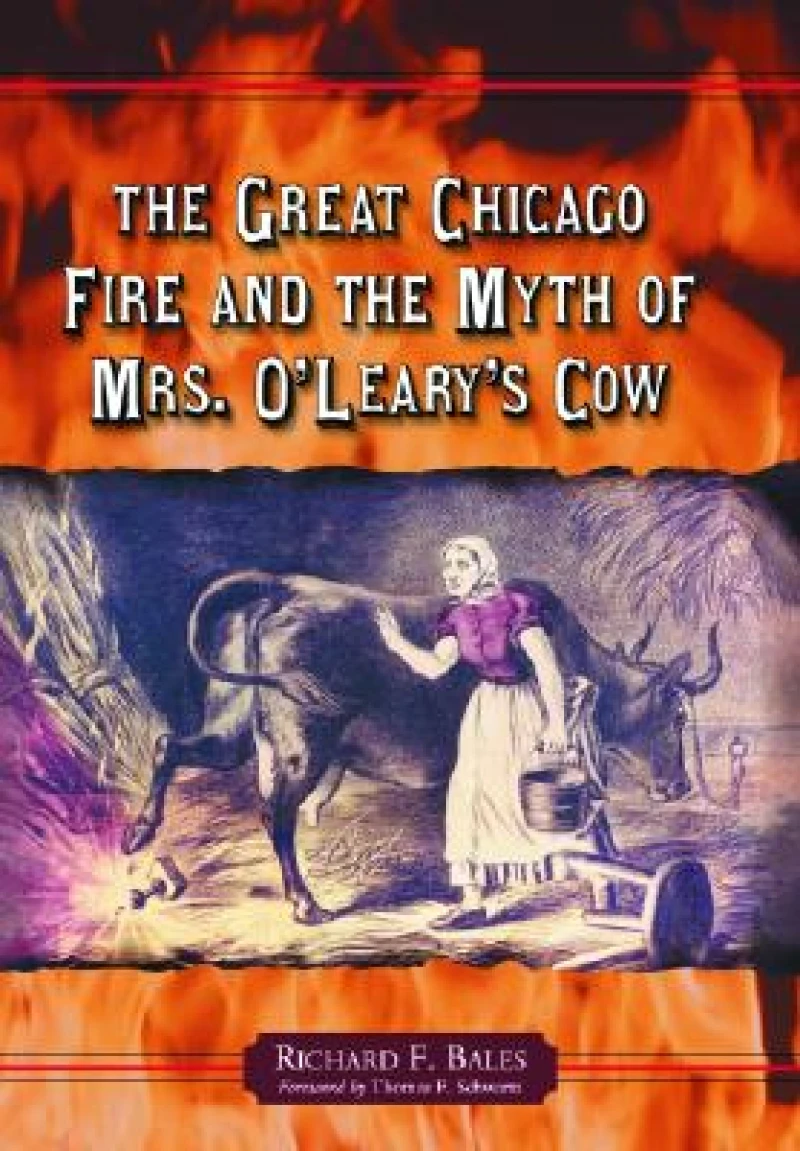 The Great Chicago Fire and the Myth of Mrs. O'Leary's Cow