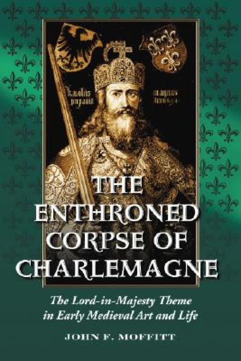 The Enthroned Corpse of Charlemagne