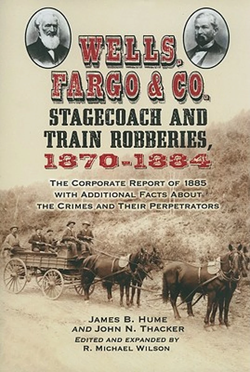 Wells, Fargo & Co. Stagecoach and Train Robberies, 1870-1884