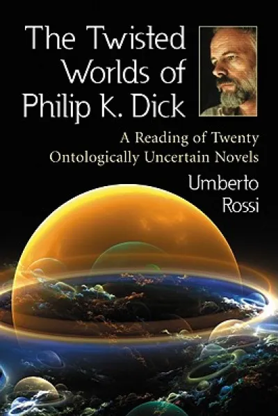 The Twisted Worlds of Philip K. Dick