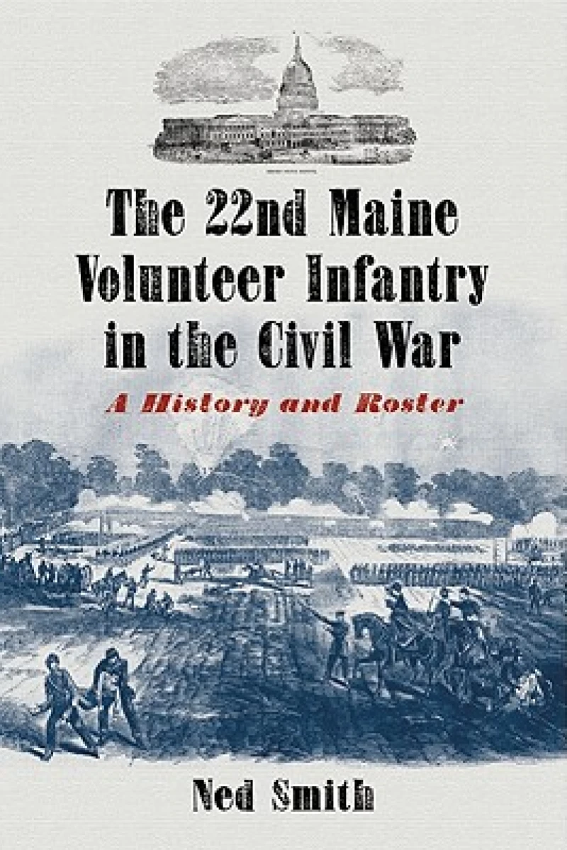 The 22nd Maine Volunteer Infantry in the Civil War