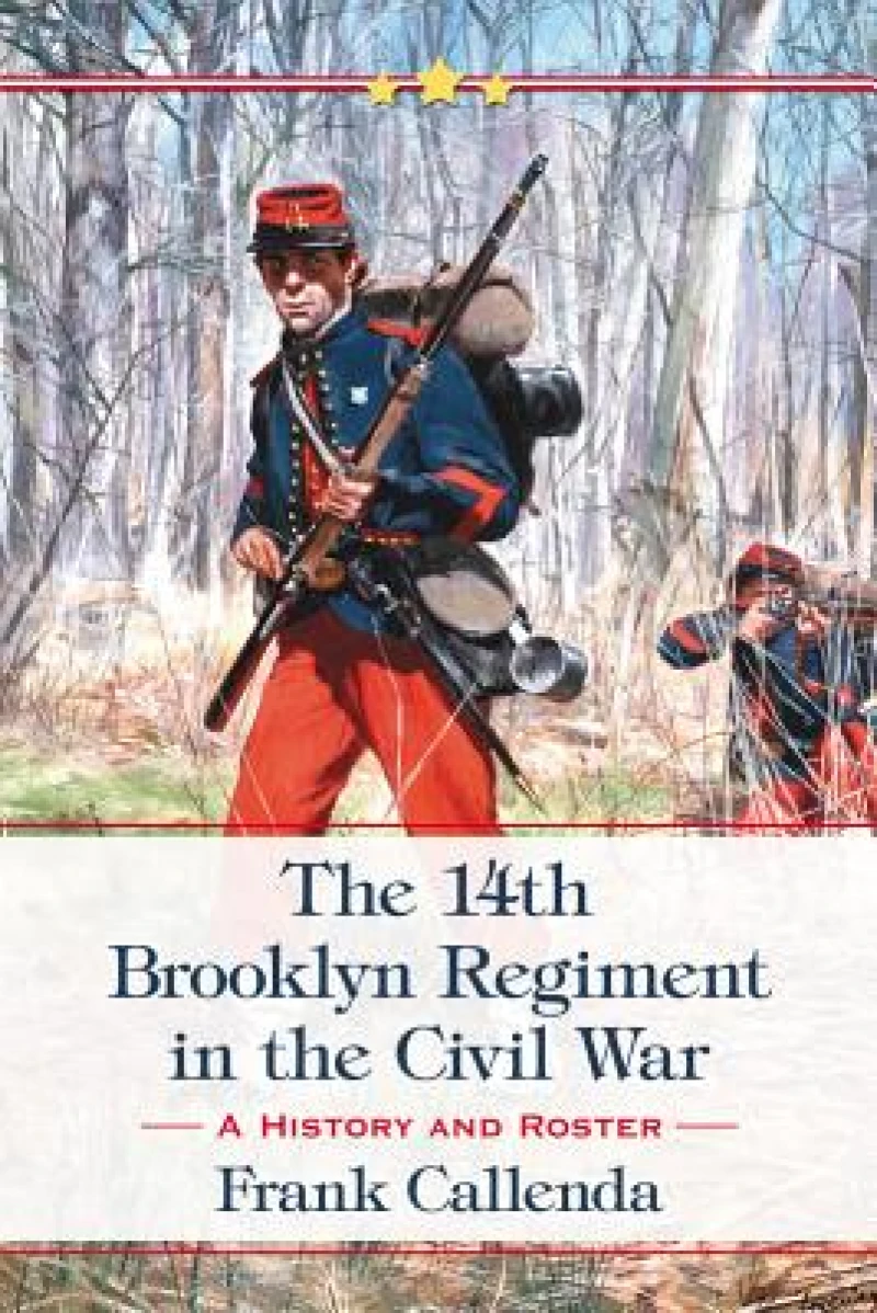 The 14th Brooklyn Regiment in the Civil War