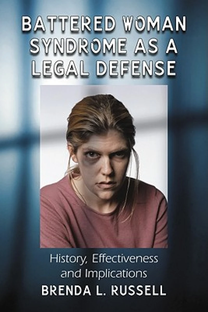 Battered Woman Syndrome as a Legal Defense