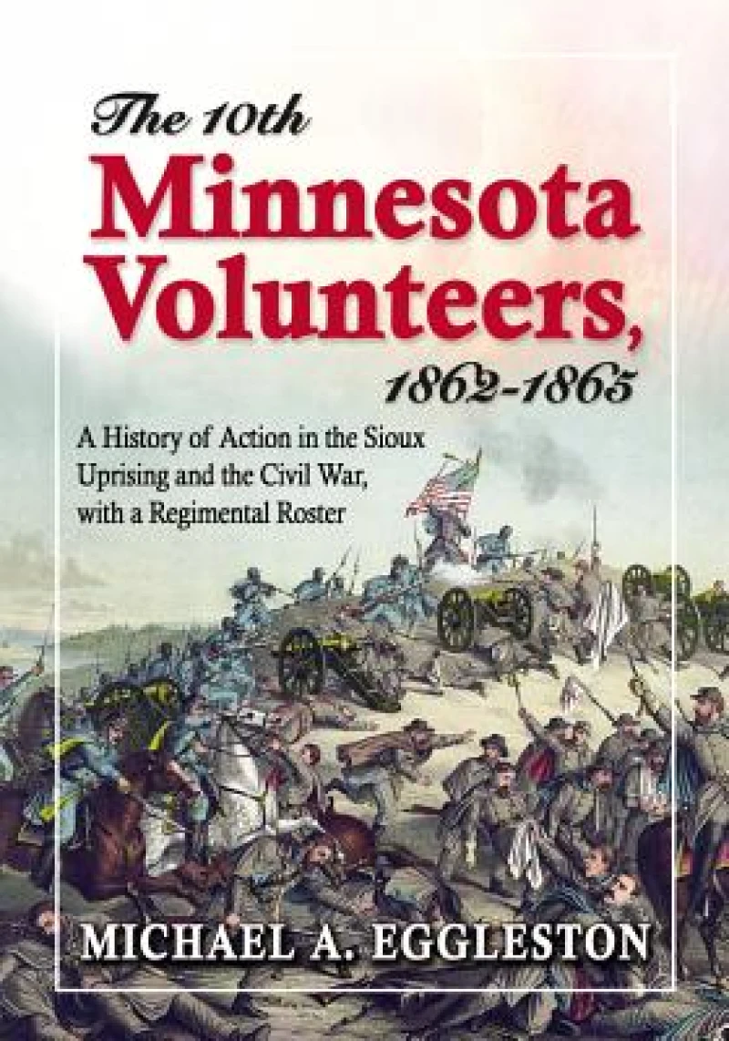 The Tenth Minnesota Volunteers, 1862-1865