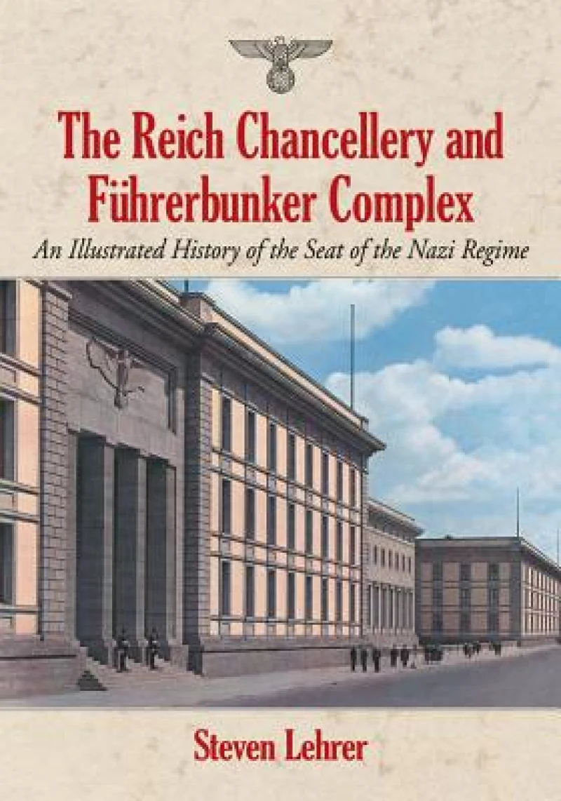 The Reich Chancellery and Fuhrerbunker Complex