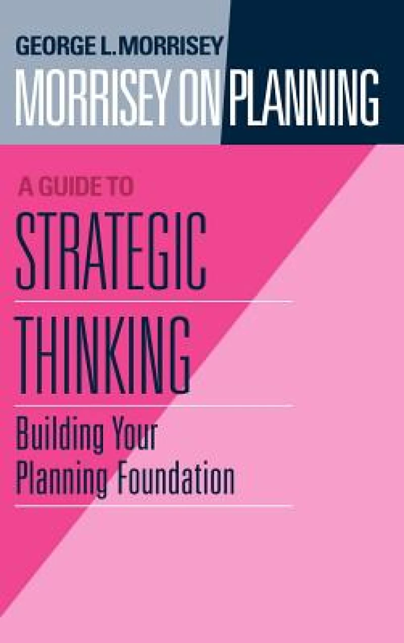 Morrisey on Planning, a Guide to Strategic Thinking