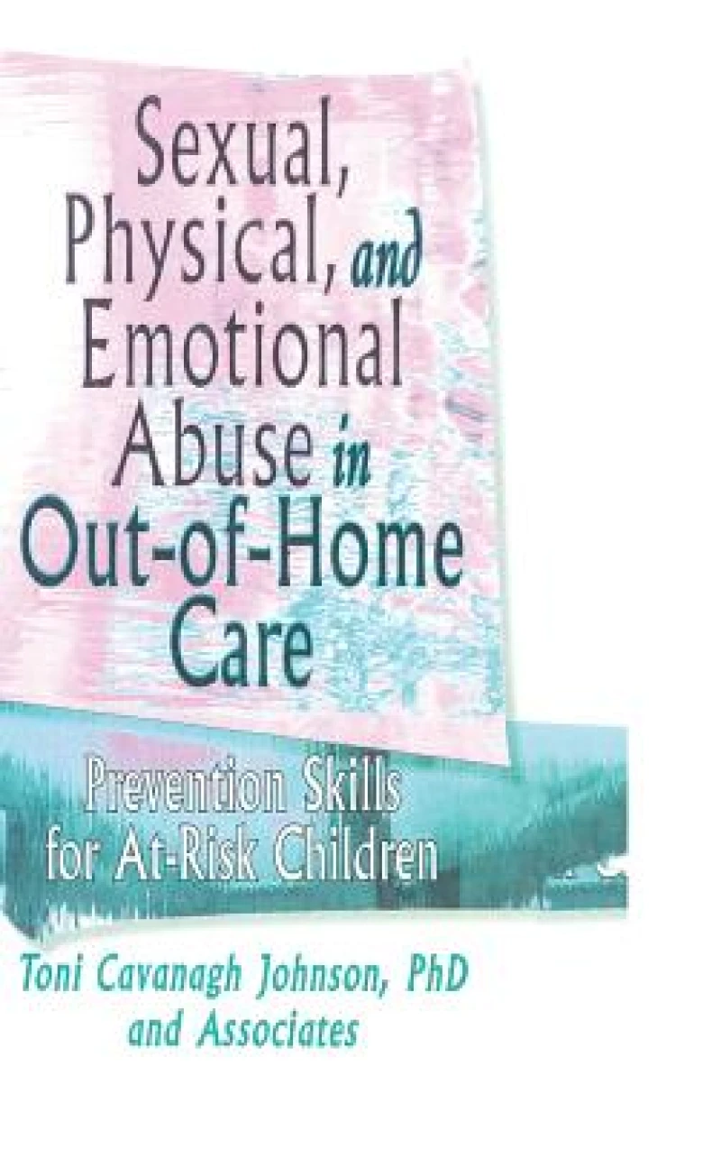 Sexual, Physical, and Emotional Abuse in Out-of-Home Care