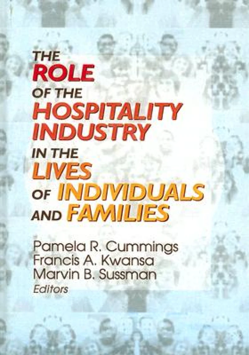The Role of the Hospitality Industry in the Lives of Individuals and Families