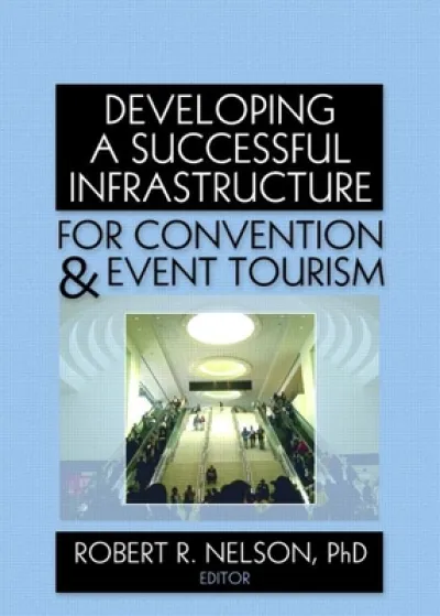 Developing a Successful Infrastructure for Convention and Event Tourism