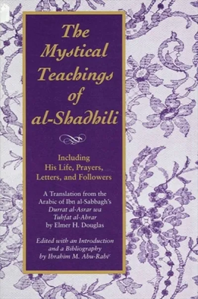 The Mystical Teachings of al-Shadhili