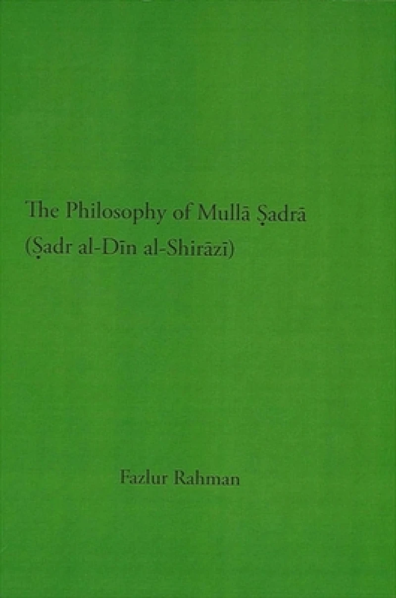 The Philosophy of Mulla ?adra (?adr al-Din al-Shirazi)