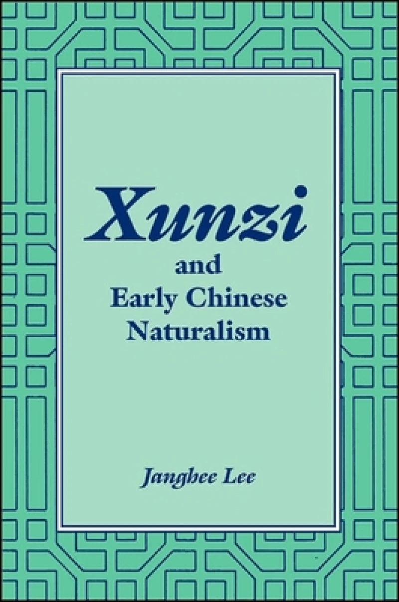 Xunzi and Early Chinese Naturalism